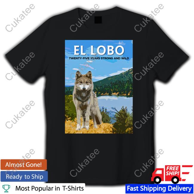 2023 El Lobo Twenty-Five Years Strong And Wild Shirt