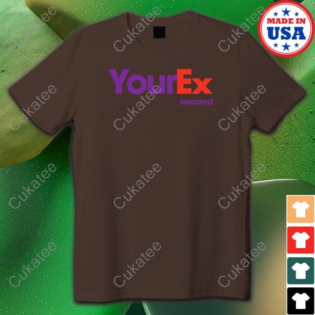Your Ex Secured Tee Shirt