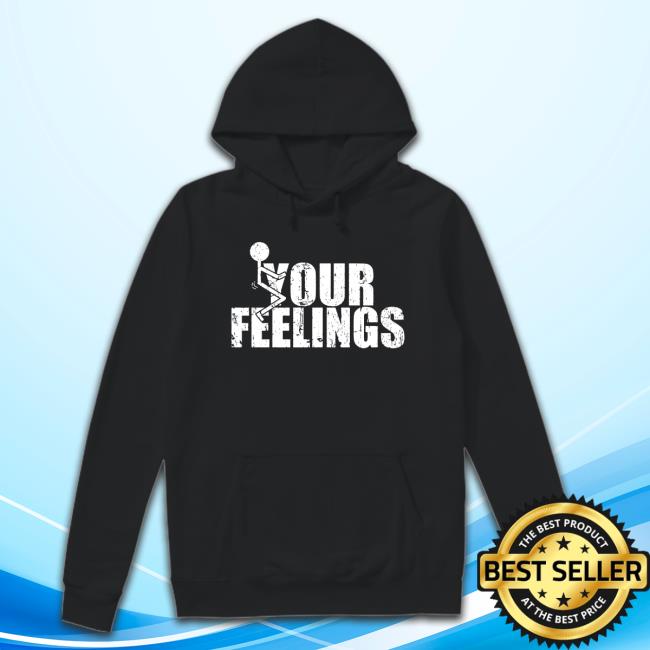 Your Feelings T-Shirt